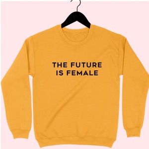 THE FUTURE IS FEMALE SWEATSHIRT